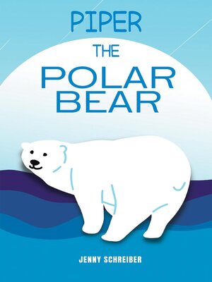 cover image of Piper the Polar Bear